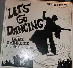 Gene LeBotte And His Orchestra - Let's Go Dancing