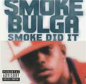 Smoke Bulga - Smoke Did It