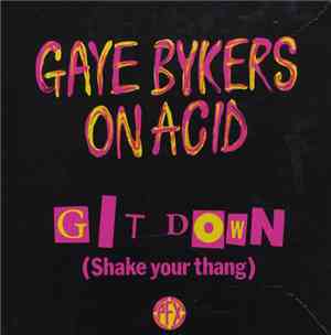 Gaye Bykers On Acid - Git Down (Shake Your Thang)