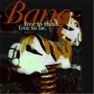 Bane  - Free To Think, Free To Be