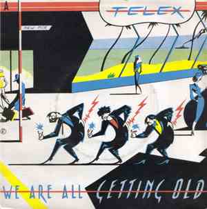 Telex - We Are All Getting Old (New Mix)